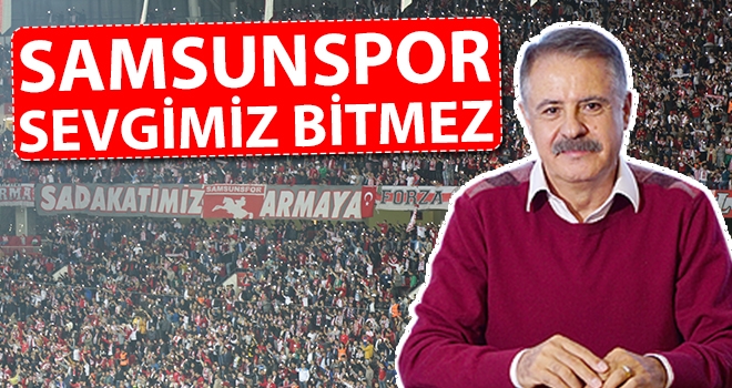 Başkan Deveci: Samsunspor Sevgimiz Bitmez