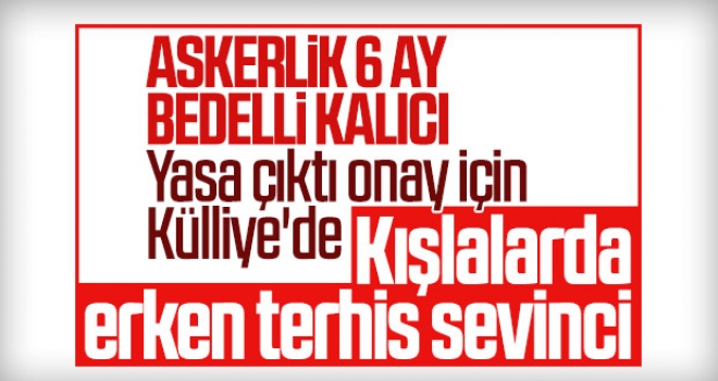 Askerlik teklifi yasalaştı