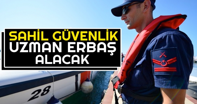 Sahil Güvenlik Uzman Erbaş Alacak