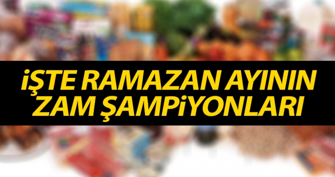 Ramazanın zam şampiyonu gıda ürünleri