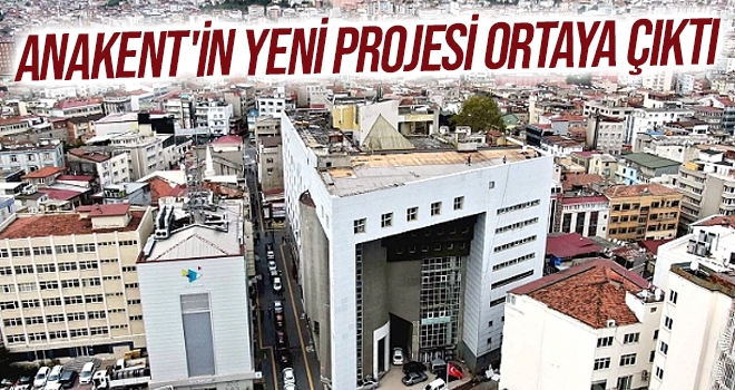 Anakent'in yeni projesi ortaya çıktı haberi