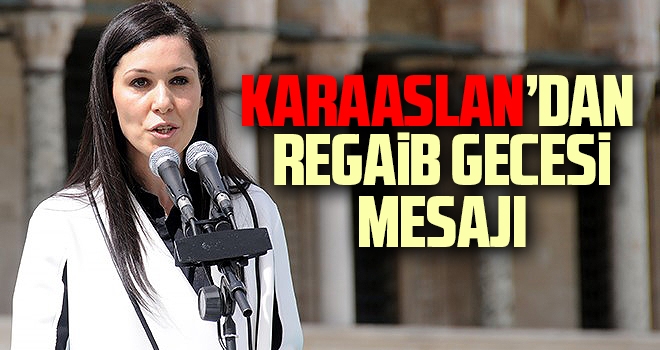 Karaaslan’dan Regaib Gecesi Mesajı