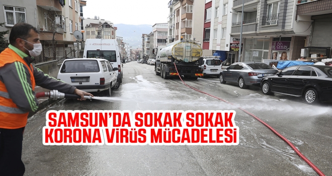 Samsun'da sokak sokak koronavirüs mücadelesi..!