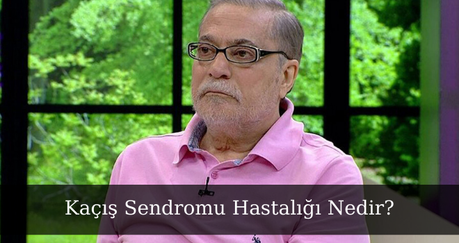 Kaçış Sendromu Hastalığı Nedir?