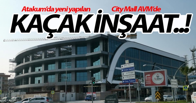 City Mall AVM'de bayram tatilinde kaçak yapı dikildi..!