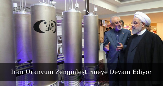 İran Uranyum Zenginleştirmeye Devam Ediyor