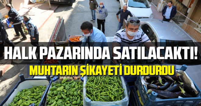 Halk Pazarında Satılacaktı! Muhtarın Şikayeti Durdurdu