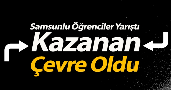 Samsunlu Öğrenciler Yarıştı Kazanan Çevre Oldu