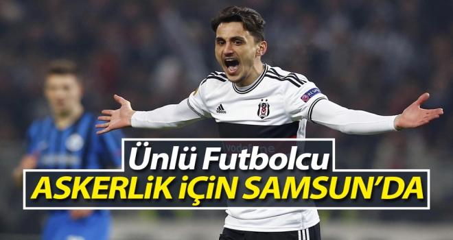 Ünlü Futbolcu Askerlik için Samsun'da