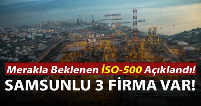 Samsun'dan 3 firma İSO 500 listesinde yer aldı