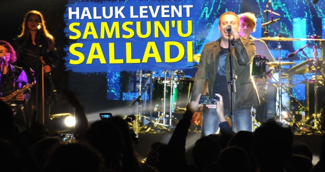 Haluk Levent Samsun'u Salladı