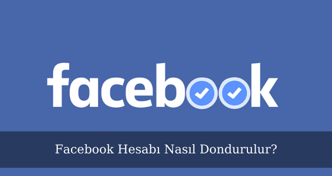 Facebook Hesabı Nasıl Dondurulur?