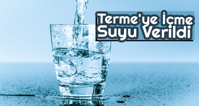 Terme'ye İçme Suyu Verildi