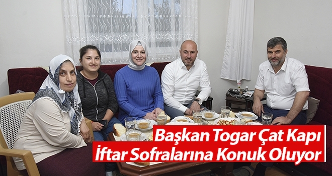 Başkan Togar Çat Kapı İftar Sofralarına Konuk Oluyor