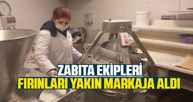 Zabıta Ekipleri Fırınları Yakın Markaja Aldı