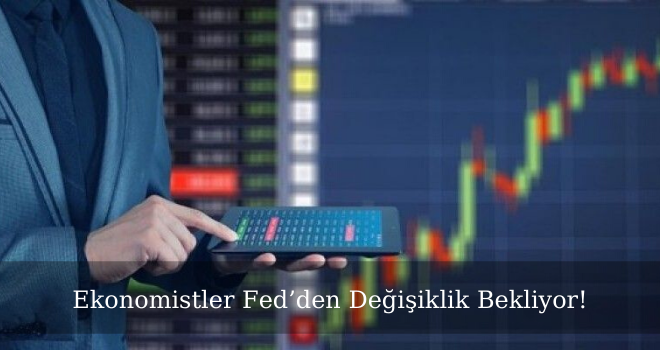 Ekonomistler Fed’den Değişiklik Bekliyor!