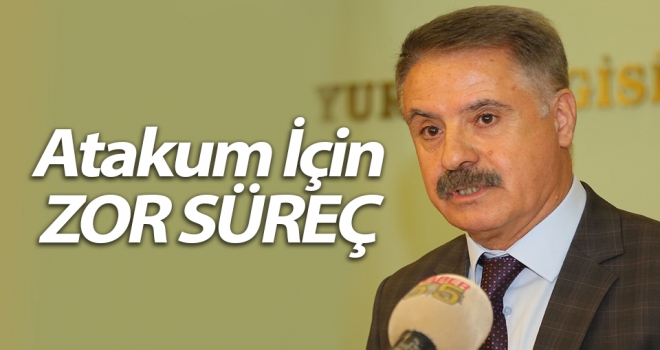 Atakum Belediye Başkanı Cemil Deveci, "Önümüzdeki süreç ülkemiz ve Atakum için zor bir süreç"