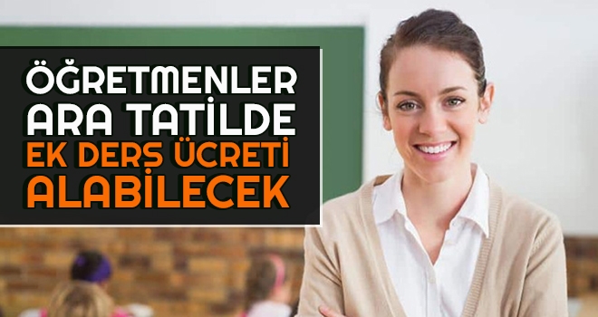 Öğretmenler Ara Tatilde Ek Ders Ücreti Alabilecek