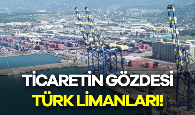 Türk Limanları Ticaretin Gözdesi haberi